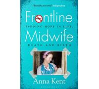 Frontline Midwife: Finding hope in life, death and birth