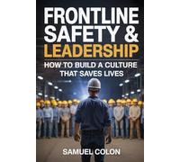 Frontline Safety & Leadership: How to Build a Culture that Saves Lives