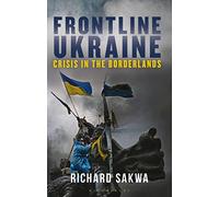 Frontline Ukraine: Crisis in the Borderlands