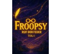 Froopsy - Ruf der Feder (Teil 1)