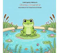 Frosch Abenteuer: Geschichte & Malbuch für Kinder: Für Erwachsene & Kinder: 36 Ausmalbilder, 21.59 x 21.59 cm - Große Motive für kleine Künstler!