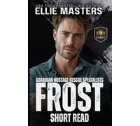 FROST: a Guardian Hostage Rescue Specialists series Novella