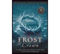 Frost Crown: An Alpha Omegaverse Romance with Taboo Erotica and Breeding Kink (Bonded in Shadows - A Dark Omegaverse Romance Series)