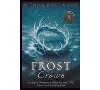 Frost Crown: An Alpha Omegaverse Romance with Taboo Erotica and Breeding Kink (Bonded in Shadows - A Dark Omegaverse Romance Series)