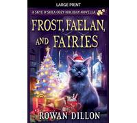 Frost, Faelan, and Fairies: 4.5 (The Skye O'Shea Paranormal Cozy Mysteries)