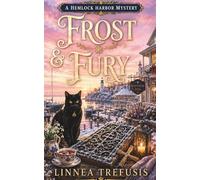 FROST & FURY: A Winter Cozy Witch Mystery with a Talking Cat: 6 (A Hemlock Harbor Mystery)