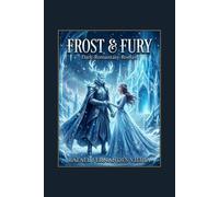 Frost & Fury: Die Gabe des Auftauens - Ein Dark-Romantasy-Roman
