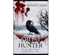 FROST HUNTER: Die Spur führt ins Leere. Das Blut führt zu ihm.