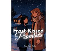 Frost-Kissed Promises: A Sapphic Winter Romance Short Story of Love, Healing, and Second Chances (Snowflakes & Her Smile)
