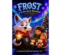 Frost y la Luz de la Navidad: Cuentos de Navidad (Las nuevas aventuras de Frost en Navidad)