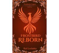 Frostbird Reborn: A Spicy Romantasy with Fae Lords, Dark Secrets, and Fiery Love Triangles (The Frostborne Legacy)