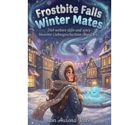 Frostbite Falls Winter Mates: Drei weitere süße und spicy Monster-Liebesgeschichten (Band 4-6) (Verführt in Frostbite Falls)