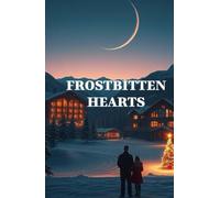 FROSTBITTEN HEARTS: A Snowbound Christmas Dragon Romance of Forbidden Love, Weather Magic, and Redemption (Enchanted Christmas Romances: Magical Tales of Love, Mystery, and Holiday Magic)