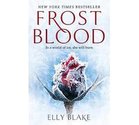 Frostblood: Elly Blake (The Frostblood Saga)
