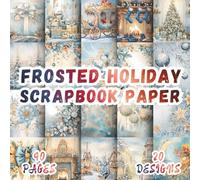 Frosted Holiday Scrapbook Paper: 20 Soft Winter Designs, 8.5 x 8.5 Inch Double-Sided, 40 Pages for Journaling, Scrapbooking, Collage, Mixed Media and Crafting