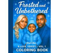 Frosted & Unbothered Subtitle: 35 Cozy Winter Scenes of Family, Love, and Calm coloring book: A Luxury Coloring Experience (B. Luxe Collection Vol 1)