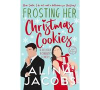 Frosting Her Christmas Cookies: A Holiday Romantic Comedy (Frost Brothers)
