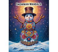 Frosty Art Therapy: 50 Intricate Snowman Mandala Patterns for Mindfulness and Anti-Anxiety (Christmas)