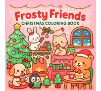 Frosty Friends: Christmas Coloring Book of Snowy Creatures Celebrating the Holidays, Magical Christmas Fun, for Kids and All Ages