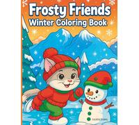 Frosty Friends Winter Coloring Book: Cute Animals, Cozy Snow Scenes, and Seasonal Coloring Fun for Teens and Adults