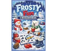 Frosty Fun Crosswords: A Winter Wonderland of Snowy Puzzle Adventures: 600 Chilly Clues Across 60 Puzzles Featuring Icy Words, Snowy Scenes, and Wintertime Whimsy