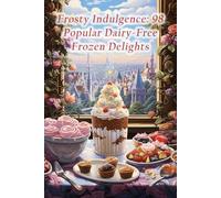 Frosty Indulgence: 98 Popular Dairy-Free Frozen Delights