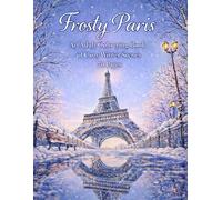 Frosty Paris: An Adult Colouring Book of Elegant Cozy Winter Scenes