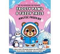 Frosty Paws & Fuzzy Tails: Arctic Friends: A Big & Bold Coloring Book for Kids Ages 3-6 | Polar Bears, Penguins, Seals & More (Cute & Cuddly Animal Pals)