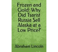 Frozen and Gold: Why Did Tsarist Russia Sell Alaska at a Low Price? (The Metaphors of Geography)