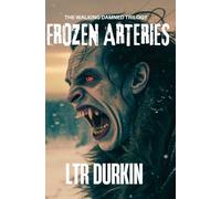 Frozen Arteries: A Relentless Tale of Survival Against Cunning Predators in a Frozen Wasteland (The Walking Damned)
