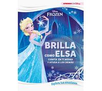 Frozen. Brilla como Elsa. Explora tus emociones (Disney. Primeros aprendizajes): Confía en ti misma y ayuda a los demás (Aprendo con Disney)