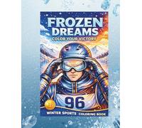 Frozen Dreams: Color Your Victory: A Winter Sports Coloring Book for Teens and Young Adults