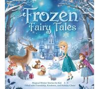 Frozen Fairy Tales: Magical Winter Stories for Kids Ages 3-5 Filled with Friendship, Kindness, and Holiday Cheer