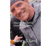 FROZEN FAITH GOES GLOBAL: 3 (The Frozen Faith Series" Subtitle: "Sacred Sports Culture in America's Heartland)