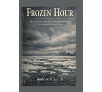 FROZEN HOUR: The True Story of the 1897 Arctic Balloon Expedition That Vanished Without a Trace