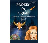 Frozen In Crime: A low fantasy cozy mystery with talking animals (Clamtown Paranormal Mysteries)