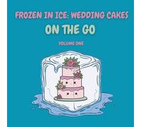 Frozen in Ice: Wedding Cakes (Volume 1): On the Go (On the Go Mini Coloring Fun)