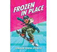 Frozen in Place: A Snowboarding Story (Jordan Jones Sports Set Three)