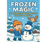 Frozen Magic: 50 Whimsical Winter Scenes for Kids & Adults | Fantasy Snow & Cozy Adventure (Color Nest Coloring Adventures)