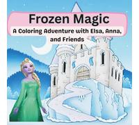 Frozen Magic: A Coloring Adventure with Elsa, Anna, and Friends