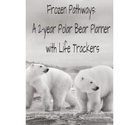 Frozen Pathways: A 2-year Polar Bear Planner with Life Trackers: Navigate Life with Weekly Plans, Monthly Overviews, and Essential Trackers for ... Finances | 7x10 inches, 24-month, 190 pages