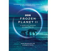 Frozen Planet II: A World of Wonder Beyond the Ice: 2 (BBC Books)