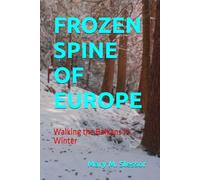 FROZEN SPINE OF EUROPE: Walking the Balkans in Winter