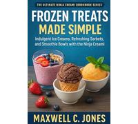 Frozen Treats Made Simple: Indulgent ice creams, refreshing sorbets, and smoothie bowls with the Ninja Creami