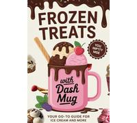 Frozen Treats with the DASH Mug: Your Go-To Guide for Ice Cream and More