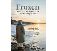 FROZEN When the Life That Once Fit You No Longer Does