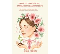 Fruchtbarkeit zurückgewonnen: Ein natürlicher Weg zur Empfängnis durch Wissenschaft, Tradition und emotionale Heilung