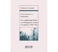 Frühe Filmzensur in Deutschland : eine vergleichende Studie zur Prüfungspraxis in Berlin und München (1906 - 1914).