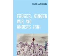 Früher Gingen Wir Wo Anders Hin! (ebook)