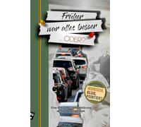 Früher war alles besser ... oder?: Eine kritische Liebeserklärung an die Vergangenheit